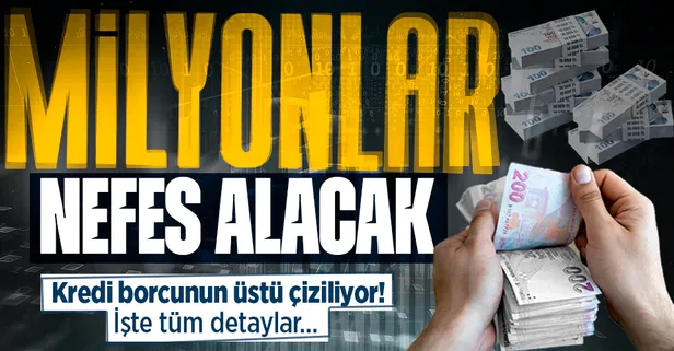 Milyonlar nefes alacak! Kredi borcunun üstü çiziliyor! Kimler faydalanabilecek? Yararlanmak için şartlar neler?