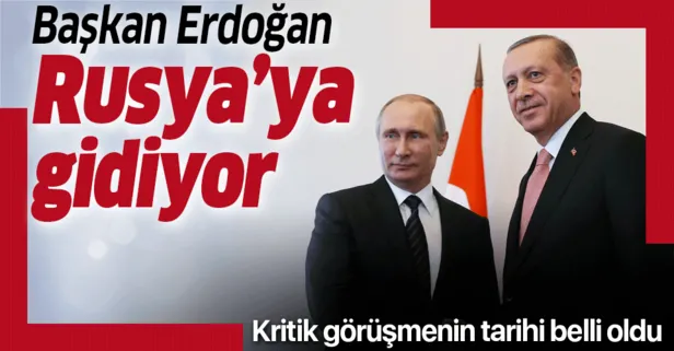 Başkan Erdoğan ile Putin'in görüşeceği tarih belli oldu