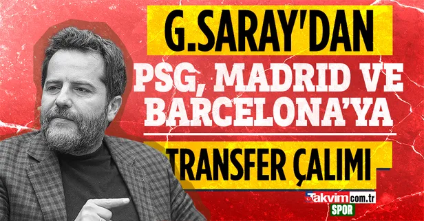 Galatasaray'dan PSG, Barcelona ve Real Madrid'e transfer çalımı!
