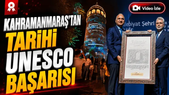Kahramanmaraş UNESCO’nun resmi Edebiyat Şehri ilan edildi