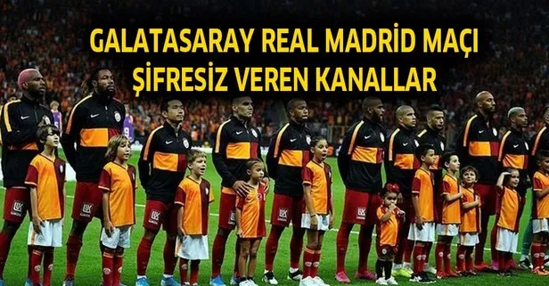 Real Madrid Galatasaray maçı şifresiz veren kanallar