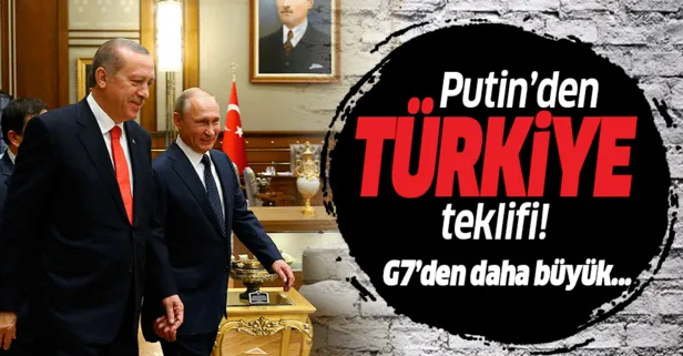 Putin’den G7 için Türkiye önerisi!