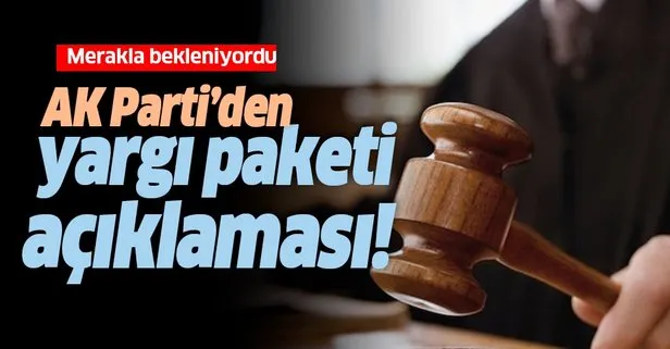 AK Parti’den merakla beklenen yeni yargı paketi hakkında açıklama!