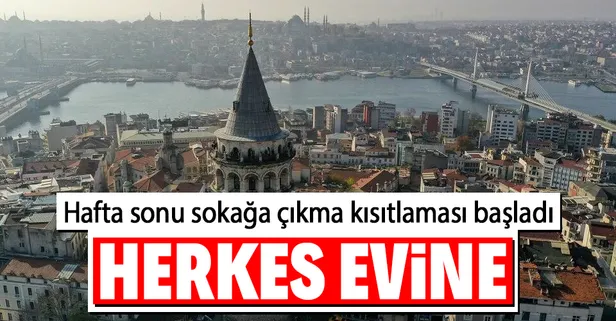 Hafta sonu sokağa çıkma kısıtlaması başladı