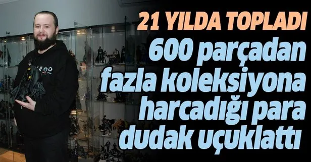 İzmir’de yaşayan Ahmet Gezer 21 yılda topladığı 600 figüre 600 bin liranın üzerinde para harcadı