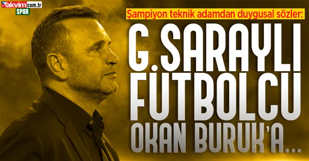 Buruk'tan duygusal sözler! "Futbolcu Okan Buruk'a..."