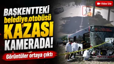 Ankara'daki ölümlü belediye otobüsü kazası kamerada