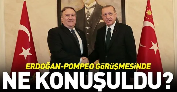 Son dakika: Başkan Erdoğan ile ABD Dışişleri Bakanı Pompeo görüşmesinde ne konuşuldu?