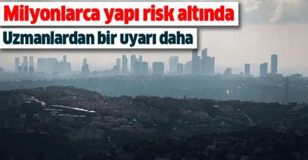Uzmanlardan deprem sonrası korkutan uyarı: İstanbul'da 2 milyon konut risk taşıyor