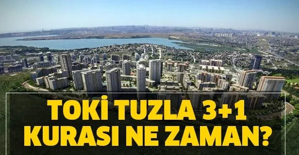 Toki Istanbul Tuzla 3 1 Kura Cekilisi Ne Zaman Saat Kacta Toki Tuzla Kurasi Nerede Cekilecek Takvim