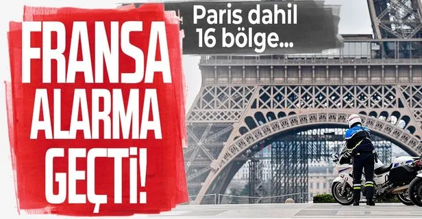 Fransa’dan flaş karar: Paris dahil 16 bölgede 4 hafta boyunca tam sokağa çıkma yasağı uygulanacak!