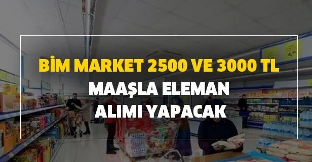 BİM 2500- 3000 TL maaşla personel, reyon ve mağaza elemanı, alımı ilanları ve başvuru şartları!