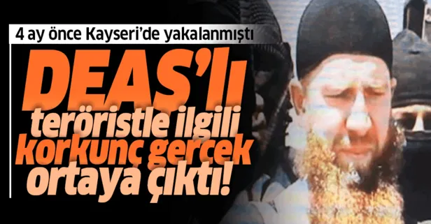 4 ay önce Kayseri’de yakalanmıştı... DEAŞ’lı terörist Huveyti ile ilgili gerçek ortaya çıktı