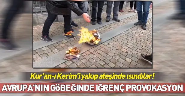 Avrupa'nın ortasında iğrenç provokasyon! Kur’an-ı Kerim yaktılar