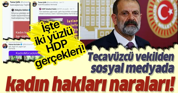 İşte HDP'nin iki yüzlü tavrı! Tecavüzcü vekil Tuma Çelik sosyal medya hesaplarında kadın hakları naraları atmış