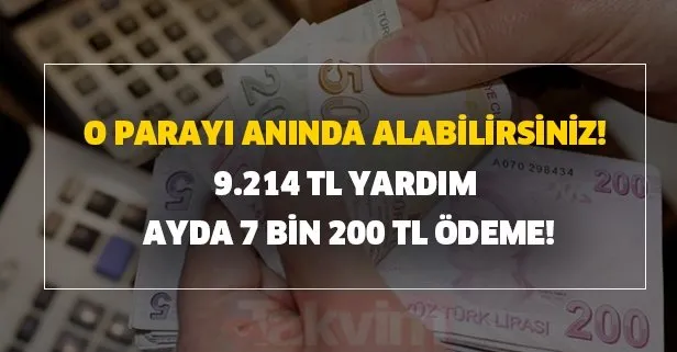 O parayı anında alabilirsiniz! 9.214 TL yardım ayda 7 bin 200 TL ödeme!