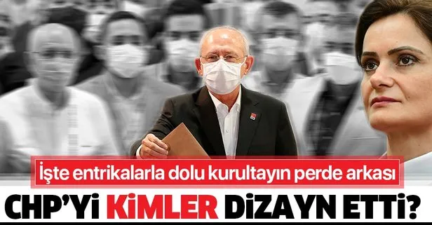 CHP’yi dizayn ettiler: İşte entrikalarla dolu kurultayın perde arkası