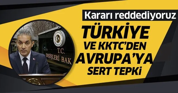 Dışişleri Bakanlığından Avrupa Parlamentosu’na tepki: Kararı reddediyoruz