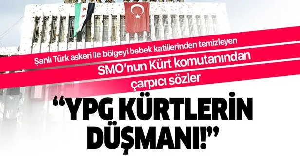 SMO Komutanı’ndan çarpıcı açıklamalar: YPG Kürtlerin düşmanı