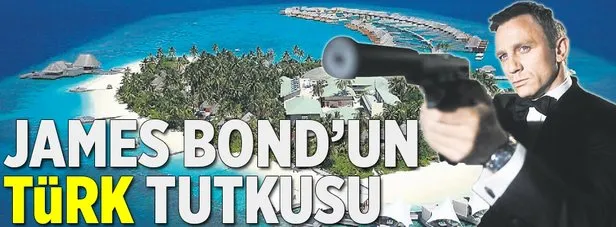 007 James Bond’un Türk tutkusu