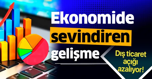 Son dakika: Dış ticaret açığı azalıyor!