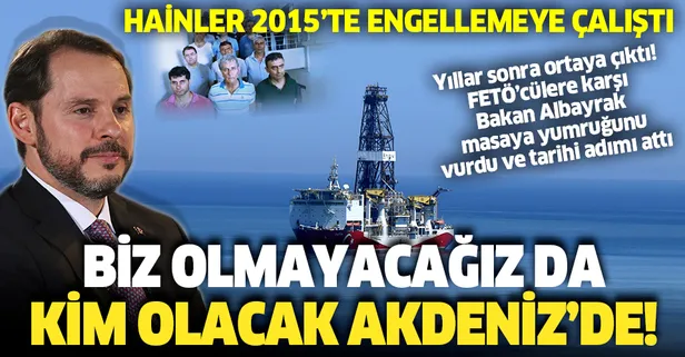 FETÖ'cüler 2015'te sondaj gemisi alınmasını engellemeye çalıştı, Bakan Albayrak tarihi adımı attı