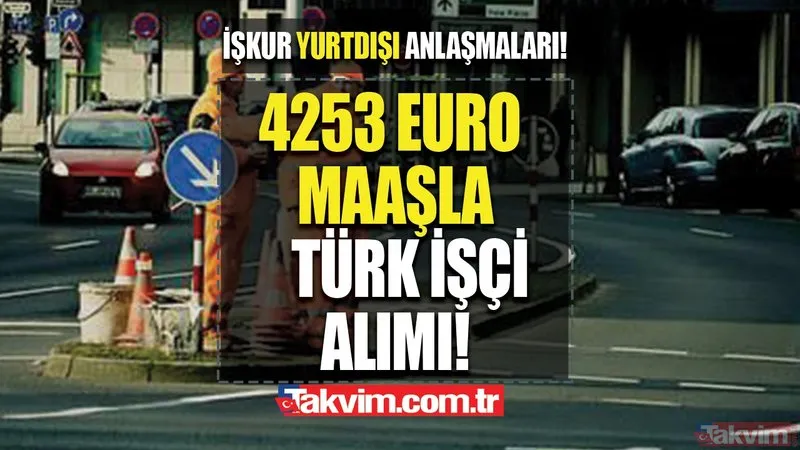 Vasıflı vasıfsız 4253 Euro maaş ödenecek! İŞKUR YURTDIŞI İŞ İLANLARI 2022! Almanya, Danimarka, Fransa, Hollanda Türk işçi alımı iş ilanları!