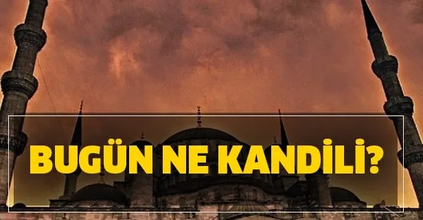 Bugün kandil mi, ne kandili? 27 Şubat hangi kandil idrak ediliyor? 2020 Diyanet kandil tarihleri ne zaman?