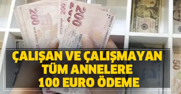 Çalışan ve çalışmayan tüm annelere ödeme yapılacak