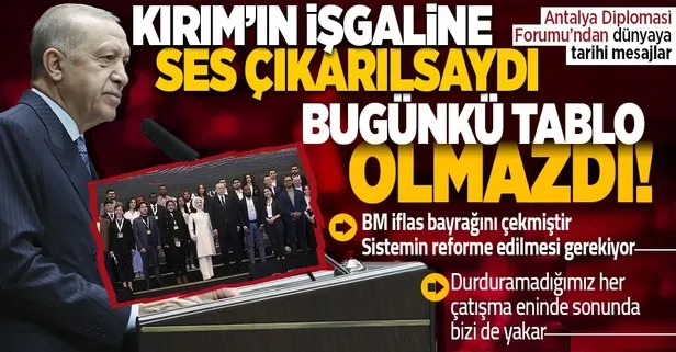 Antalya Diplomasi Forumu’nda konuşan Başkan Erdoğan: BM iflas bayrağını çekmiştir