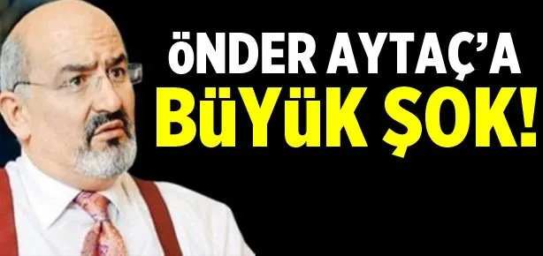 Aytaç’a şok