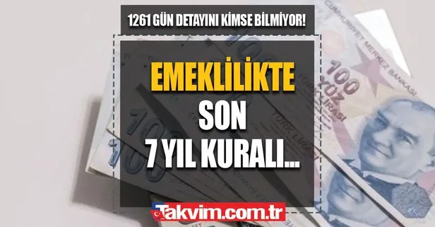1261 gün detayını kimse bilmiyor! Emeklilikte son 7 yıl kuralı...