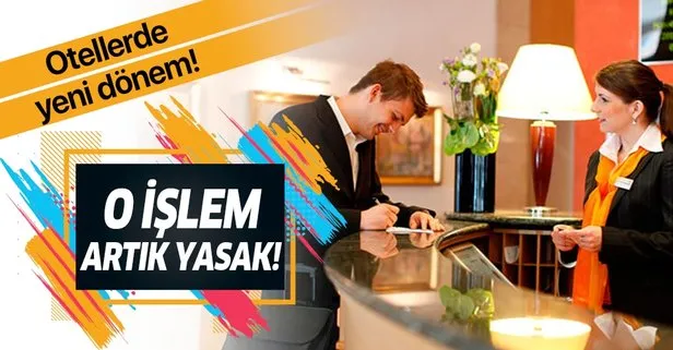 Otellerde yeni dönem! Artık o uygulama yasak!