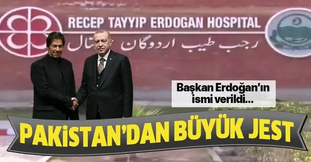 Pakistan’dan büyük jest! Yeni açılan hastaneye Başkan Erdoğan’ın ismini verdiler