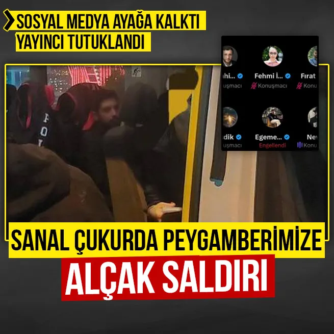 Sosyal medyada alçak provokasyon: Peygamberimize hakaret eden yayıncı tutuklandı