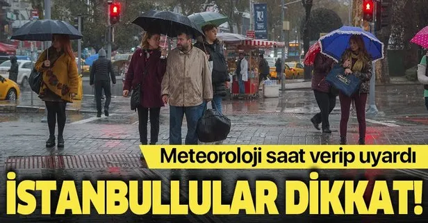 Meteoroloji'den İstanbul için sağanak yağış uyarısı