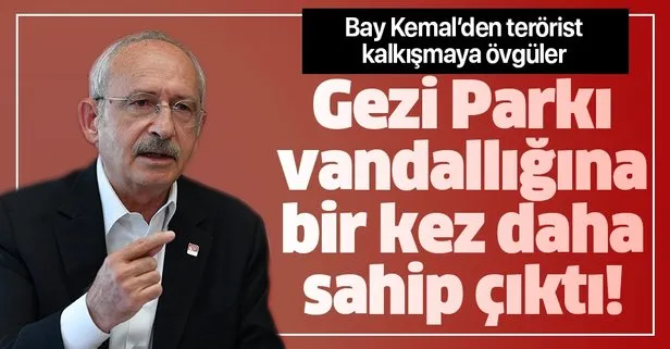 CHP Genel Başkanı Kemal Kılıçdaroğlu ’Gezi Parkı’ terörüne bir kez daha sahip çıktı