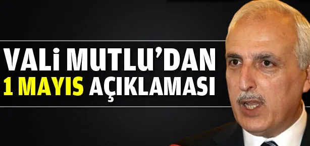 Vali Mutlu’dan kritik açıklama