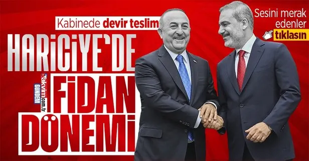 Kabine üyeleri devir-teslim töreni | Dışişleri Bakanı Hakan Fidan, görevi Mevlüt Çavuşoğlu’ndan devraldı: Her türlü özveriyi göstereceğiz