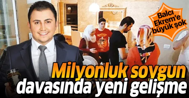 Balcı Ekrem'in milyonluk ev soygunu davasında flaş gelişme