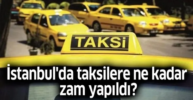 Istanbul Da Taksilere Ne Kadar Zam Yapildi 2019 Taksimetre Acilis Fiyati Kac Para Oldu Iste Istanbul Kisa Mesafe Taksi Fiyati Takvim