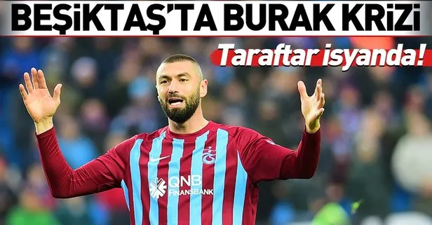 Beşiktaş’ta Burak Yılmaz krizi