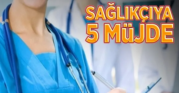 Sağlıkçıya 5 müjde
