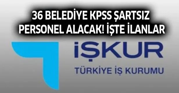 36 belediye KPSS şartsız personel alacak! İşte kamu işçi ilanları