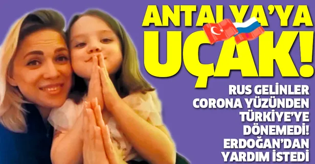 Rus gelinlerden Başkan Erdoğan'a çağrı: Lütfen hasretimizi bitirin