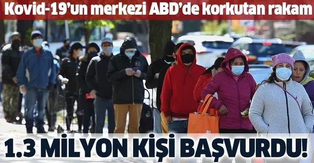 ABD'de korkutan rakam: 1,3 milyon kişi başvurdu