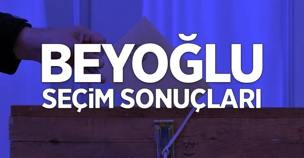 İstanbul Beyoğlu 2019 yerel seçim sonuçları! AK Parti, CHP, SP, DSP kim önde?