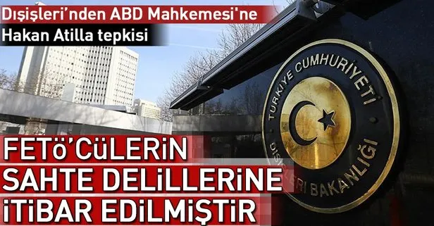 Dışişlerinden ABD Mahkemesine Hakan Atilla tepkisi