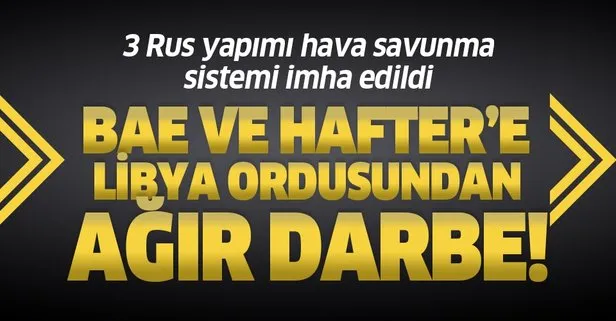 Libya ordusundan Hafter’e ağır darbe! 3 Rus yapımı hava savunma sistemi imha edildi