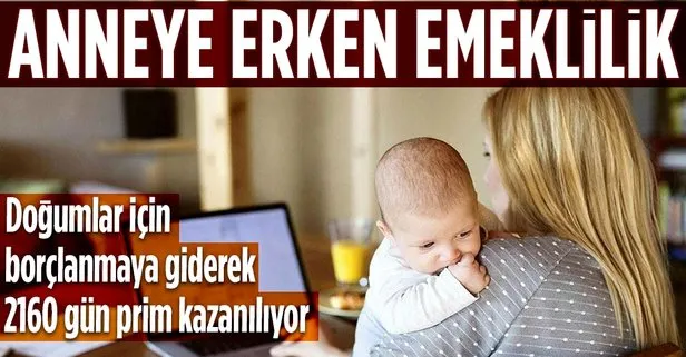 Anneye 6 yıl erken emeklilik